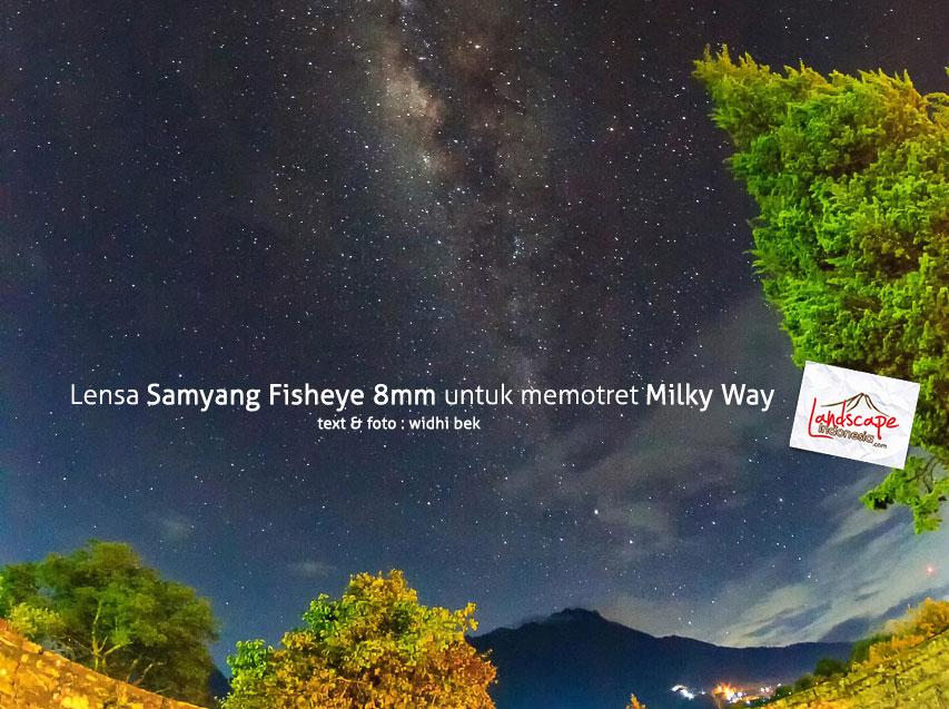 Lensa Samyang Fisheye 8mm untuk memotret milky way