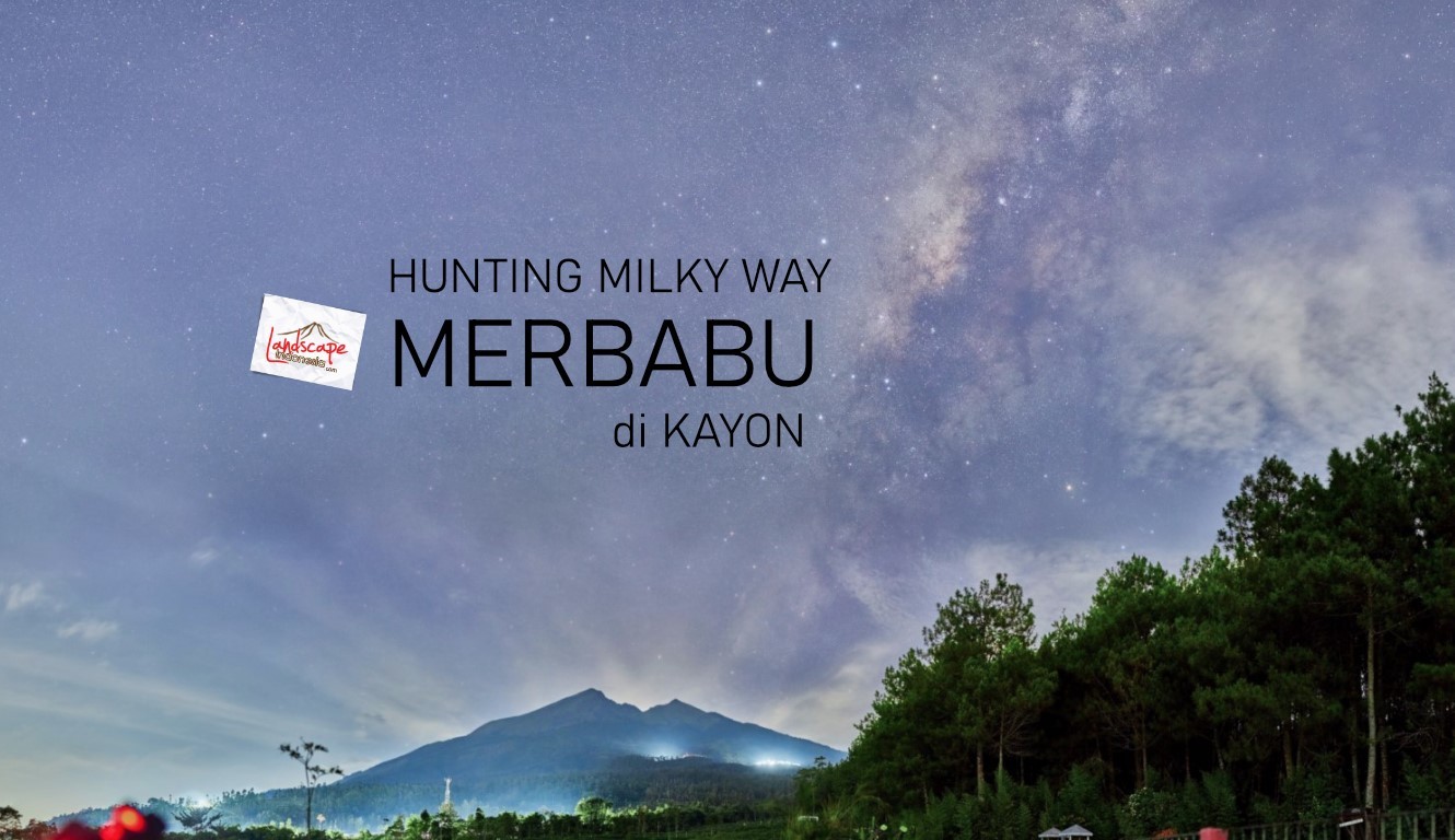 hunting milky way merbabu di kayon